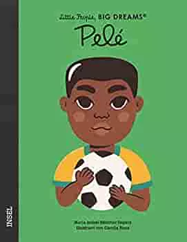Pelé: Little People, Big Dreams. Deutsche Ausgabe : Sánchez Vegara, María Isabel, Rosa, Camila, Kleemann, Silke: Amazon.de: Books