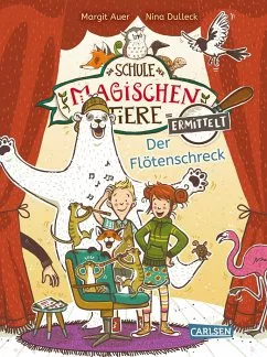 Der Flötenschreck (Zum Lesenlernen) / Die Schule der magischen Tiere ermittelt Bd.4 von Margit Auer portofrei bei bücher.de bestellen