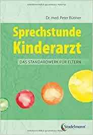 Sprechstunde Kinderarzt. Das Standardwerk für Eltern vom erfahrenen Kinderarzt: Kinderkrankheiten erkennen und behandeln. Mit einem großen Kapitel zum ... Beziehung - Kinder verstehen und unterstützen : Peter Büttner: Amazon.de: Bücher