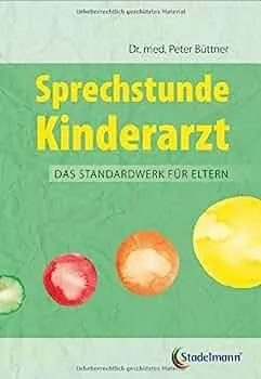 Sprechstunde Kinderarzt. Das Standardwerk für Eltern vom erfahrenen Kinderarzt: Kinderkrankheiten erkennen und behandeln. Mit einem großen Kapitel zum ... Beziehung - Kinder verstehen und unterstützen : Peter Büttner: Amazon.de: Bücher