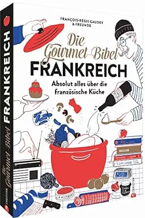 Die Gourmet-Bibel Frankreich: Das monumentale Standardwerk zur französischen Küche. Mit 375 Rezepten auf 400 Seiten und 1000 Bildern ein ... Absolut ... Ein Frankreich-Kochbuch der Extraklasse. : Gaudry, François-Régis: Amazon.de: Bücher