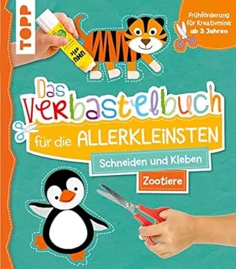 Das Verbastelbuch für die Allerkleinsten. Schneiden und Kleben. Zootiere