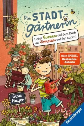 Die Stadtgärtnerin, Band 1: Lieber Gurken auf dem Dach als Tomaten auf den Augen! (Bestseller-Autorin von "Der magische Blumenladen") von Gina Mayer | ISBN 978-3-473-40476-6 | Buch online kaufen -