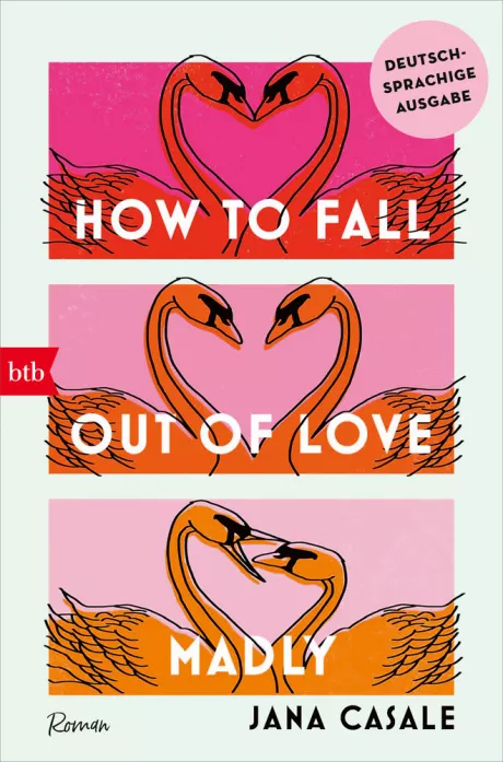 How to Fall Out of Love Madly - Deutschsprachige Ausgabe - Casale, Jana; Schwaab, Judith - Dussmann - Das Kulturkaufhaus
