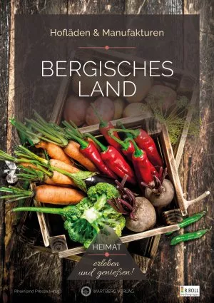 Bergisches Land - Hofläden & Manufakturen - Wartberg Verlag