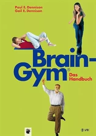 Brain-Gym® - das Handbuch (Lernen durch Bewegung) : Dennison, Paul E, Dennison, Gail E, Beeck, Karin: Amazon.de: Books