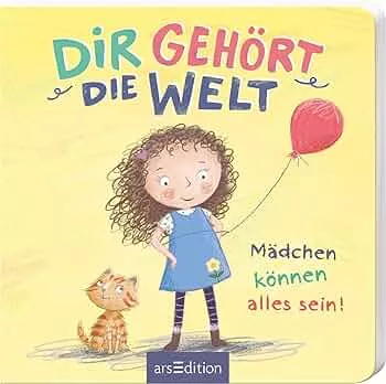 Dir gehört die Welt: Mädchen können alles sein! | Perfektes Geburtsgeschenk für Mädchen, Girlpower von Anfang an, Pappbilderbuch mit klarer Botschaft : Gulliver, Amanda, Taube, Anna: Amazon.de: Books