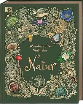 Wundervolle Welt der Natur: Ein Naturbilderbuch für die ganze Familie. Hochwertig ausgestattet mit Lesebändchen, Goldfolie und Goldschnitt. Für Kinder ab 7 Jahren : DK Verlag - Kids, Hoare, Ben, Sixt, Eva: Amazon.de: Bøger