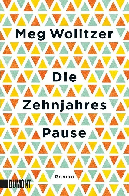 Meg Wolitzer: Die Zehnjahrespause (Taschenbuch) - bei BiNO Bücher in Nieder-Olm