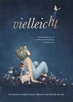 Vielleicht - Eine Geschichte über die unendlich vielen Begabungen in jedem von uns: Das besondere Kinderbuch (Geschenkbuch Mädchen und Jungen) : Yamada, Kobi, Barouch, Gabriella: Amazon.de: Bøger