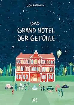 Das Grand Hotel der Gefühle. Wenn Liebe, Wut und Dankbarkeit bei uns einziehen: Gefühle beschreiben und benennen. Ein besonderes Kinderbuch ab 4 über Emotionen und Umgang mit Gefühlen : Branković, Lidia: Amazon.de: Bücher