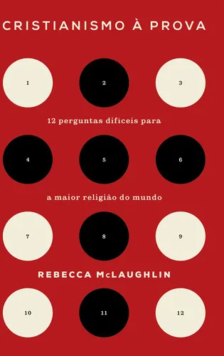 Cristianismo à prova, de Rebecca McLaughlin. Editora Thomas Nelson Brasil, capa mole, edição 1 em português, 2024 | Parcelamento sem juros