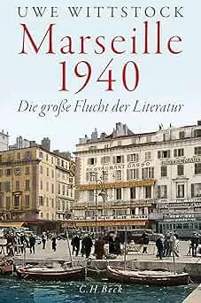 Marseille 1940: Die große Flucht der Literatur : Wittstock, Uwe: Amazon.de: Bøger