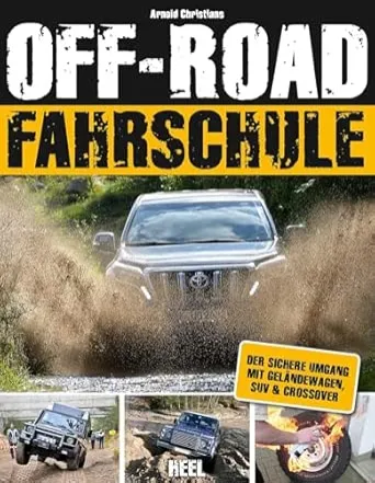 Die Off-Road-Fahrschule: Der sichere Umgang mit Geländewagen, SUV & Crossover : Christians, Arnold: Amazon.de: Bücher