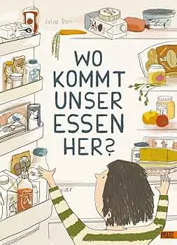 Wo kommt unser Essen her? : Dürr, Julia: Amazon.de: Bücher