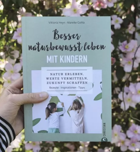 Buch: Besser naturbewusst leben mit Kindern (Viktoria Heyn und Mareike Gohla)