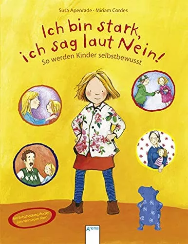 Ich bin stark, ich sag laut Nein!: So werden Kinder selbstbewusst : Apenrade, Susa, Cordes, Miriam: Amazon.de: Bücher